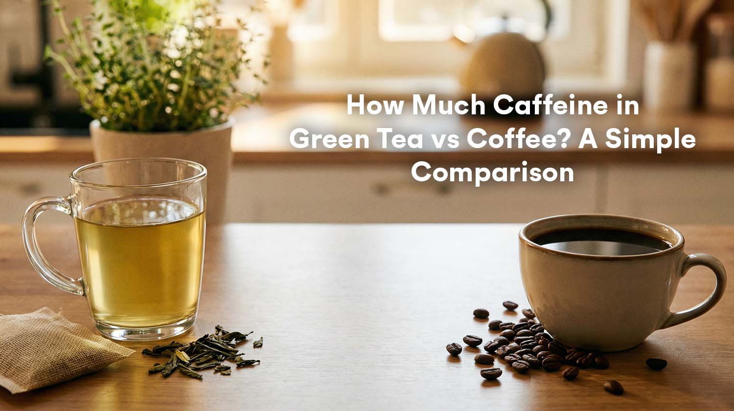 How Much Caffeine in Green Tea vs Coffee